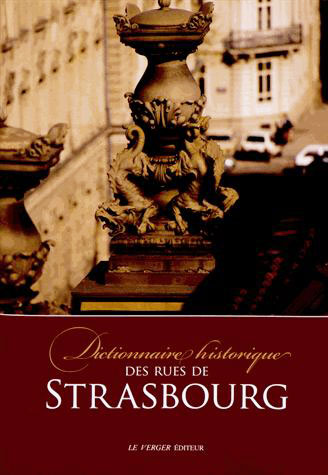 Le Dictionnaire Historique des Rues de Strasbourg